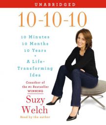 10-10-10: A Life-Transforming Idea by Suzy Welch Paperback Book