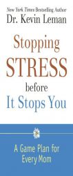 Stopping Stress before It Stops You: A Game Plan for Every Mom by Kevin Leman Paperback Book
