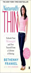 Naturally Thin: Unleash Your Skinnygirl and Free Yourself from a Lifetime of Dieting by Bethenny Frankel Paperback Book