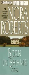 Born in Shame (Born In Trilogy #3) by Nora Roberts Paperback Book