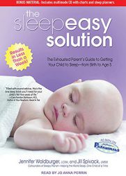 The Sleepeasy Solution: The Exhausted Parent's Guide to Getting Your Child to Sleep---from Birth to Age 5 by Jennifer Waldberger Paperback Book