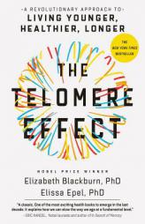 The Telomere Effect: A Revolutionary Approach to Living Younger, Healthier, Longer by Dr Elizabeth Blackburn Paperback Book