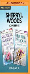 Sherryl Woods Vows Series: Books 5-6: A Daring Vow & A Vow to Love by Sherryl Woods Paperback Book