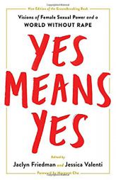 Yes Means Yes!: Visions of Female Sexual Power and a World without Rape by Jaclyn Friedman Paperback Book