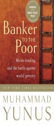 Banker To The Poor: Micro-Lending and the Battle Against World Poverty by Muhammad Yunus Paperback Book