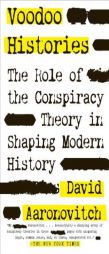 Voodoo Histories: The Role of the Conspiracy Theory in Shaping Modern History by David Aaronovitch Paperback Book