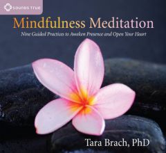 Mindfulness Meditation: Nine Guided Practices to Awaken Presence and Open Your Heart by Tara Brach Phd Paperback Book