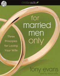 For Married Men Only: Three Principles for Loving Your Wife by Tony Evans Paperback Book