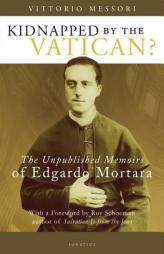 Kidnapped by the Vatican?: The Unpublished Memoirs of Edgardo Mortara by Vittorio Messori Paperback Book