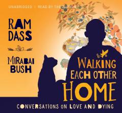 Walking Each Other Home: Conversations on Loving and Dying by Ram Dass Paperback Book