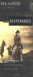 Desperadoes by Ron Hansen Paperback Book