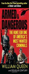 Armed and Dangerous: The Hunt for One of America's Most Wanted Criminals by William Queen Paperback Book