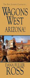 Wagons West: Arizona! by Dana Fuller Ross Paperback Book