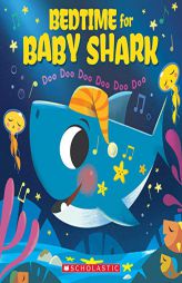 Bedtime for Baby Shark: Doo Doo Doo Doo Doo Doo by John John Bajet Paperback Book