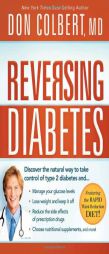 Reversing Diabetes: The Safe, Natural, Whole-Body Approach to Managing Your Glucose Levels and Losing Weight by Don Colbert Paperback Book