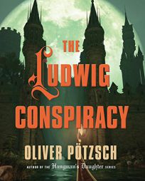 The Ludwig Conspiracy by Oliver Potzsch Paperback Book
