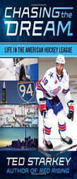 Chasing the Dream: Life in the American Hockey League by Ted Starkey Paperback Book