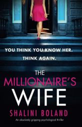 The Millionaire's Wife: An absolutely gripping psychological thriller by Shalini Boland Paperback Book