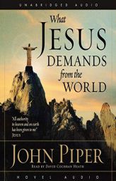 What Jesus Demands from the World by John Piper Paperback Book