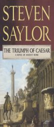 The Triumph of Caesar of Ancient Rome by Steven Saylor Paperback Book
