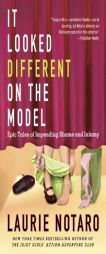 It Looked Different on the Model: Epic Tales of Impending Shame and Infamy by Laurie Notaro Paperback Book