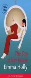Top of Her Game, The by Emma Holly Paperback Book