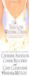 The True Love Wedding Dress by Catherine Anderson Paperback Book