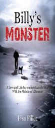 Billy's Monster: A Love and Life Surrendered Amidst War with the Alzheimer's Monster by Lisa Filler Paperback Book