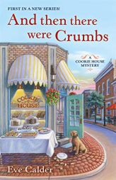 And Then There Were Crumbs by Eve Calder Paperback Book