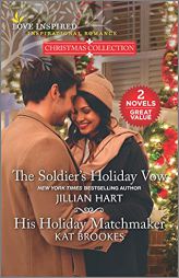 The Soldier's Holiday Vow and His Holiday Matchmaker (Love Inspired Christmas Collection) by Jillian Hart Paperback Book