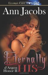 Eternally His: D'argent Honor II by Ann Jacobs Paperback Book