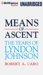 Means of Ascent (The Years of Lyndon Johnson) by Robert A. Caro Paperback Book
