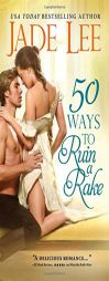 50 Ways to Ruin a Rake by Jade Lee Paperback Book