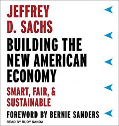 Building the New American Economy: Smart, Fair, and Sustainable by Jeffrey D. Sachs Paperback Book