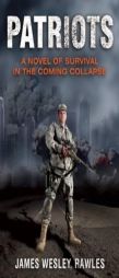 Patriots: Surviving the Coming Collapse by James Wesley Rawles Paperback Book