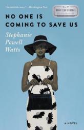 No One Is Coming to Save Us by Stephanie Powell Watts Paperback Book