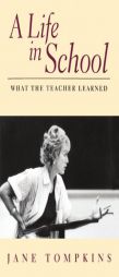 A Life In School: What The Teacher Learned by Jane Tompkins Paperback Book