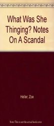 What Was She Thinking?: Notes on a Scandal by Zoe Heller Paperback Book