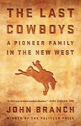 The Last Cowboys: An Pioneer Family in the New West by John Branch Paperback Book