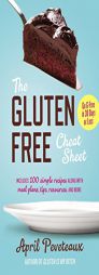 The Gluten-Free Cheat Sheet: Go G-Free in 30 Days or Less by April Peveteaux Paperback Book