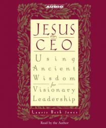 Jesus CEO: Using Ancient Wisdom for Visionary Leadership by Laurie Beth Jones Paperback Book