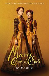 Mary Queen of Scots (Tie-In): The True Life of Mary Stuart by John Guy Paperback Book