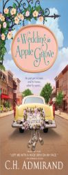 A Wedding in Apple Grove by C. H. Admirand Paperback Book