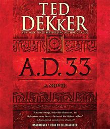 A.D. 33: A Novel by Ted Dekker Paperback Book