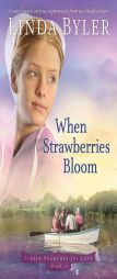 When Strawberries Bloom Based on True Experiences from an Amish Writer (Lizzie Searches for Love) by Linda Byler Paperback Book
