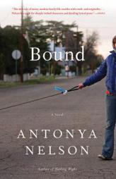 Bound by Antonya Nelson Paperback Book