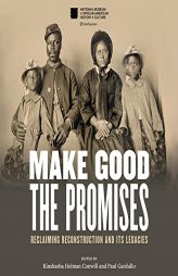 Make Good the Promises: Reclaiming Reconstruction and Its Legacies by Kinshasha Holman Conwill Paperback Book