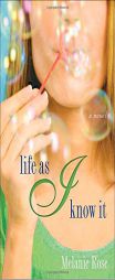Life as I Know It by Melanie Rose Paperback Book