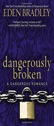 Dangerously Broken by Eden Bradley Paperback Book