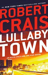 Lullaby Town: An Elvis Cole and Joe Pike Novel by Robert Crais Paperback Book